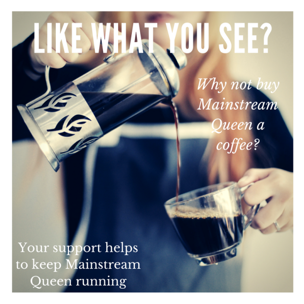 Want to buy Mainstream Queen a Coffee?
